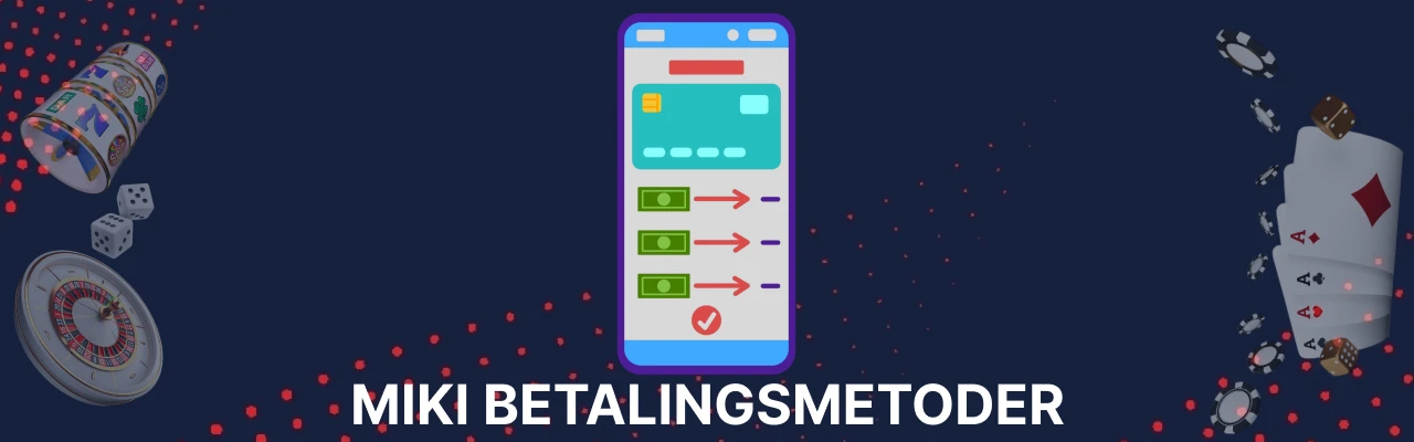 Miki betalingsmetoder i norge